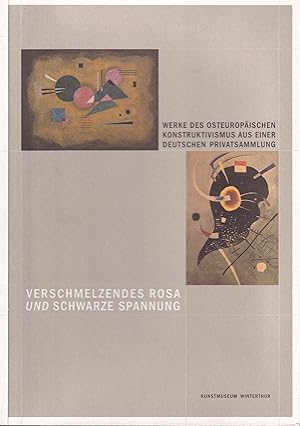 Bild des Verkufers fr Verschmelzendes Rosa und schwarze Spannung. Werke des osteuropischen Konstruktivismus aus einer deutschen Privatsammlung. Begleitband zur Ausstellung Kunstmuseum Winterthur 2001 zum Verkauf von Paderbuch e.Kfm. Inh. Ralf R. Eichmann