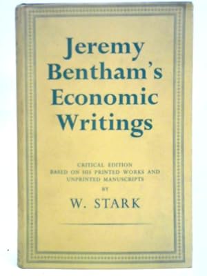 Seller image for Jeremy Bentham's Economic Writings: Critical Edition Based On His Printed Works and Unprinted Manuscripts Volume One for sale by World of Rare Books