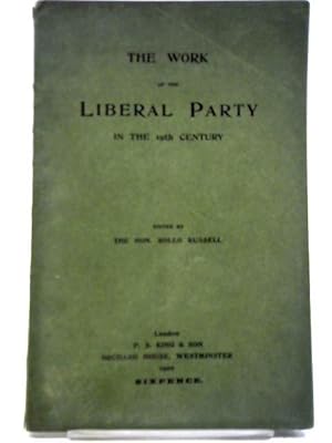 Imagen del vendedor de The Work Of The Liberal Party In The 19th Century a la venta por World of Rare Books