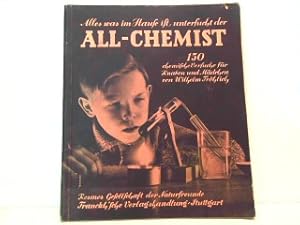 Alles was im Hause ist, untersucht der All-Chemist. 150 chemische Versuche für Knaben und Mädchen.