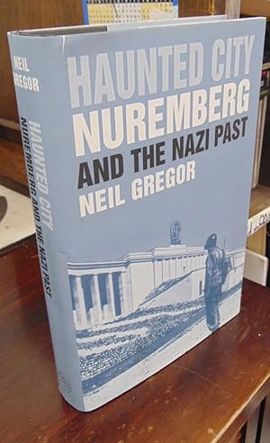 Imagen del vendedor de Haunted City: Nuremberg and the Nazi Past a la venta por Atlantic Bookshop