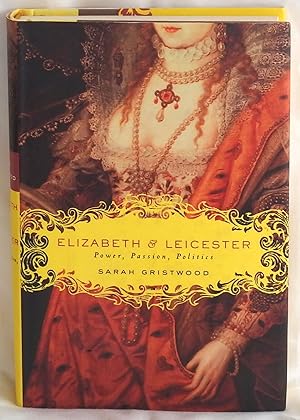 Imagen del vendedor de Elizabeth & Leicester: Power, Passion, Politics a la venta por Argyl Houser, Bookseller