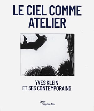 Bild des Verkufers fr Le ciel comme atelier. Yves Klein et ses contemporains. zum Verkauf von Antiquariat Lenzen