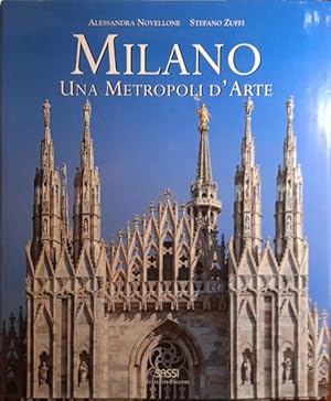 MILANO. UNA METROPOLI D'ARTE, A CITY OF ART.