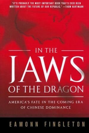 Imagen del vendedor de In the Jaws of the Dragon: America's Fate in the Coming Era of Chinese Dominance a la venta por WeBuyBooks