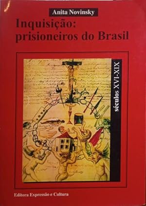 INQUISIÇÃO: PRISIONEIROS DO BRASIL. SÉCULOS XVI-XIX.