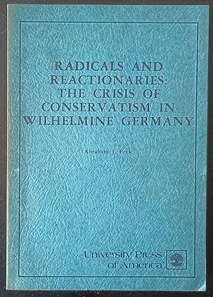 Immagine del venditore per Radicals and Reactionaries: Crisis of Conservatism in Wilhelmine Germany venduto da Trouve Books