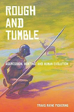 Bild des Verkufers fr Rough and Tumble: Aggression, Hunting, and Human Evolution zum Verkauf von WeBuyBooks