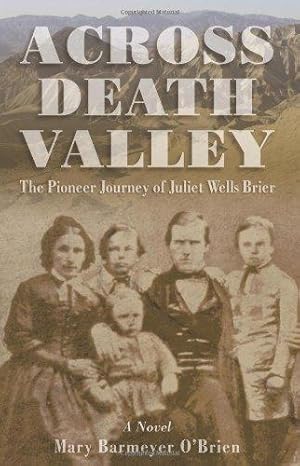 Imagen del vendedor de Across Death Valley: The Pioneer Journey of Juliet Wells Brier a la venta por WeBuyBooks