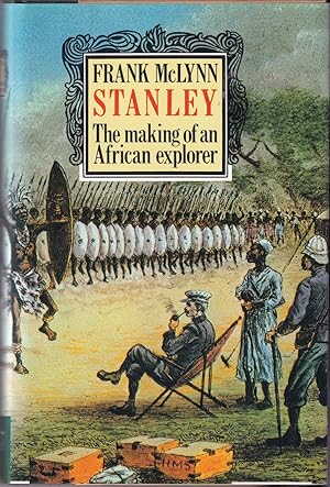 Imagen del vendedor de STANLEY: THE MAKING OF AN AFRICAN EXPLORER. By Frank McLynn. a la venta por Coch-y-Bonddu Books Ltd