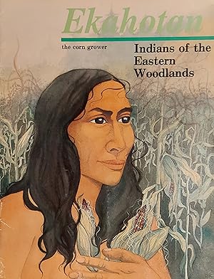 Ekatohan the Corn Grower: Indians of the Eastern Woodlands (Native Peoples of Canada)