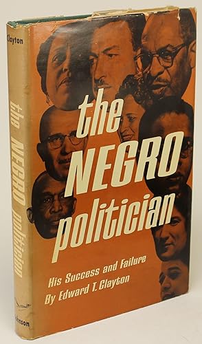 The Negro Politician His Success and Failure