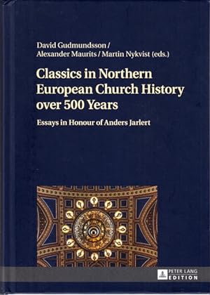 Bild des Verkufers fr Classics in Northern European Church History over 500 Years. Essays in Honour of Anders Jarlert. zum Verkauf von Centralantikvariatet