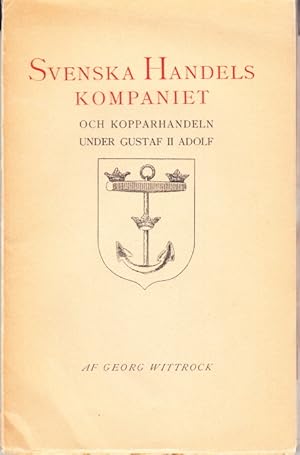 Bild des Verkufers fr Svenska Handelskompaniet och kopparhandeln under Gustaf II Adolf. zum Verkauf von Centralantikvariatet