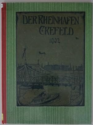 Der Rheinhafen Crefeld (Krefeld). Ein neuer Industrie- und Handelshafen am linken Niederrhein. Im...