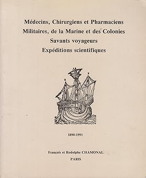 Seller image for MDECINS, CHIRURGIENS ET PHARMACIENS MILITAIRES, DE LA MARINE ET DES COLONIES - SAVANTS VOYAGEURS - EXPDITIONS SCIENTIFIQUES - 1890-1991 . Prface du Dr Adrien Carr for sale by PRISCA
