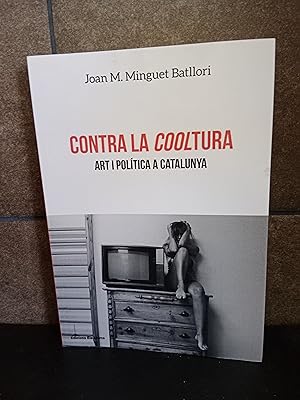Seller image for Joan Maria Minguet Batllori. Contra la Cooltura: Art i poltica a Catalunya (llibres Urgents) (Catalan Edition) for sale by Lauso Books