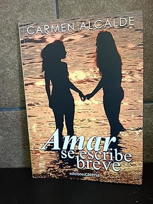 Seller image for Amar se escribe breve (Carena Narrativa). Carmen Alcalde Garriga. for sale by Lauso Books