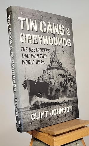 Seller image for Tin Cans and Greyhounds: The Destroyers that Won Two World Wars for sale by Henniker Book Farm and Gifts