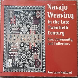 Navajo Weaving in the Late Twentieth Century : Kin, Community, and Collectors