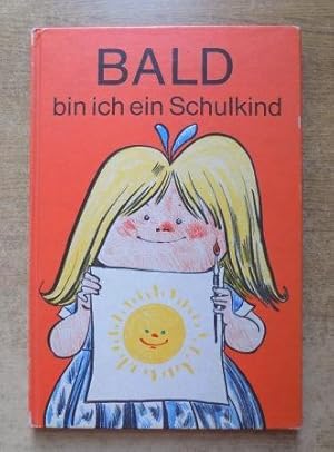 Seller image for Bald bin ich ein Schulkind - Ein Buch zur Vorbereitung der Kinder auf die Schule. for sale by Antiquariat BcherParadies