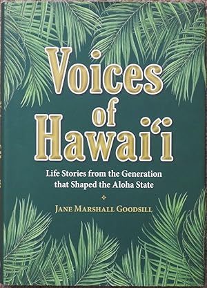 Voices of Hawai'i : Life Stories from the Generation that Shaped the Aloha State