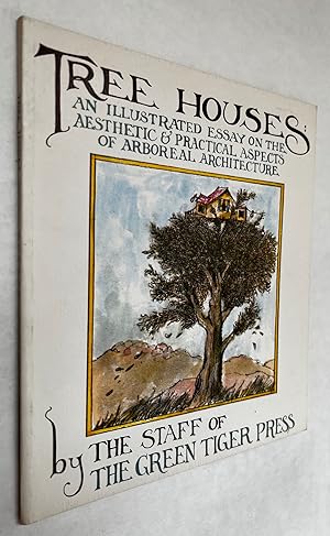 Imagen del vendedor de Tree Houses: An Illustrated Essay on the Aesthetic & Practical Aspects of Arboreal Architecture; by the staff of the Green Tiger Press a la venta por BIBLIOPE by Calvello Books