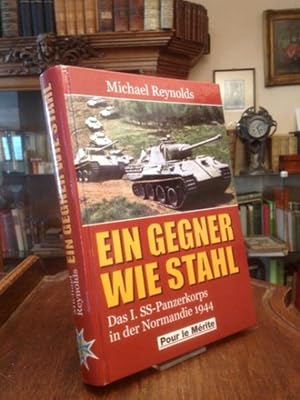 Imagen del vendedor de Ein Gegner wie Stahl : Das I. SS-Panzerkorps in der Normandie 1944. Aus dem Englischen (Steel Inferno : I SS Panzer Corps in Normandy; Kent 1997) von Jutta Schlie. a la venta por Antiquariat an der Stiftskirche