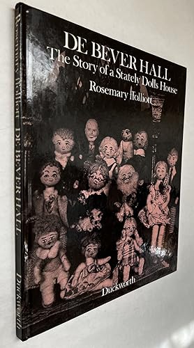 De Bever Hall: The Story of a Stately Dolls House; [by] Rosemary Ffolliott ; with photos. by Gord...