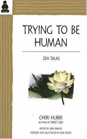 Bild des Verkufers fr Trying to be Human: Zen Talks zum Verkauf von WeBuyBooks