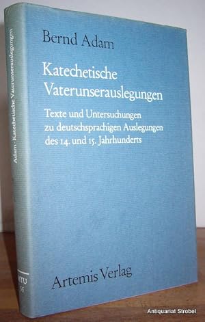 Seller image for Katechetische Vaterunserauslegungen. Texte und Untersuchungen zu deutschsprachigen Auslegungen des 14. und 15. Jahrhunderts. for sale by Antiquariat Christian Strobel (VDA/ILAB)