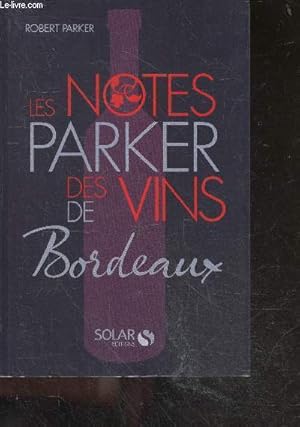 Bild des Verkufers fr Les notes parker des vins de Bordeaux zum Verkauf von Le-Livre