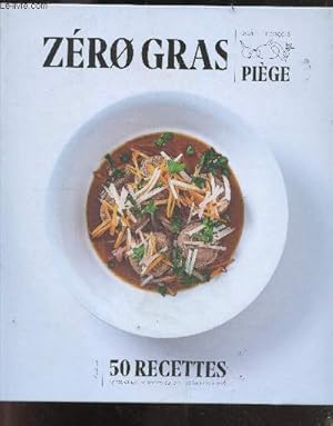 Bild des Verkufers fr Zro gras - plus de 50 recettes lights et gourmandes qui ont fait leurs preuves zum Verkauf von Le-Livre