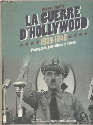 Bild des Verkufers fr La guerre d'Hollywood, 1939-1945 - Propagande, patriotisme et cinma zum Verkauf von Le-Livre