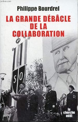 Image du vendeur pour La grande dbcle de la collaboration 1944-1948 - Collection documents. mis en vente par Le-Livre