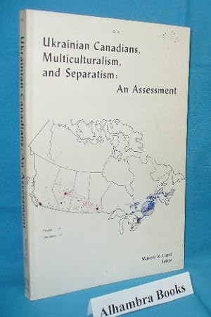 Seller image for Ukrainian Canadians, Multiculturalism, and Separatism : An Assessment for sale by Alhambra Books