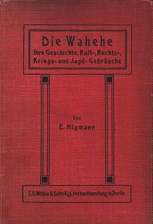 Seller image for Die Wahehe. Ihre Geschichte, Kult-, Rechts-, Kriegs- und Jagd-Gebruche. for sale by Antiquariat Reinhold Pabel
