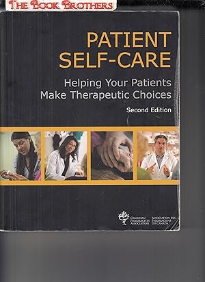 Seller image for Patient Self Care:Helping Your Patients Make Therapeutic Choices (Second Edition) for sale by THE BOOK BROTHERS