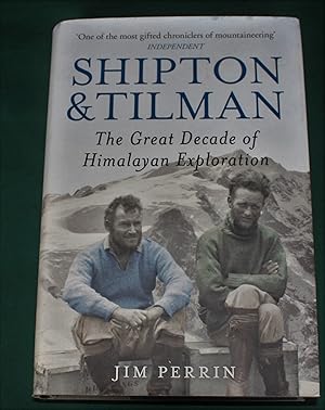 Shipton & Tilman. The Great Decade of Himalayan Exploration.