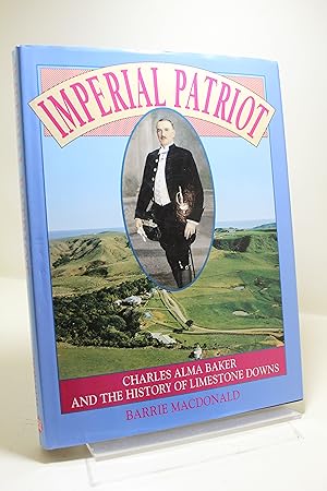 IMPERIAL PATRIOT: Charles Alma Baker and the Limestone Downs.
