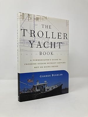 Imagen del vendedor de The Troller Yacht Book: A Powerboater's Guide to Crossing Oceans a la venta por Southampton Books
