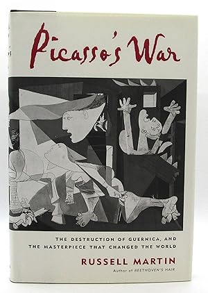 Picasso's War: The Destruction of Guernica, and the Masterpiece That Changed the World