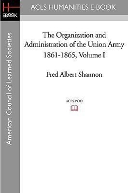 Bild des Verkufers fr The Organization and Administration of the Union Army 1861-1865 Volume I zum Verkauf von moluna