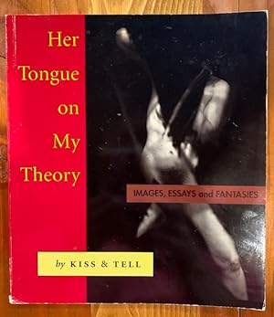 Seller image for Her Tongue on My Theory: Images, Essays and Fantasies for sale by Bad Animal