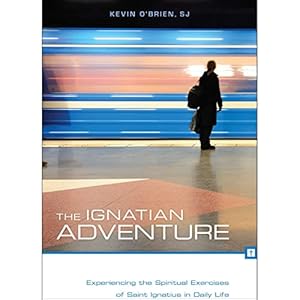 Seller image for The Ignatian Adventure: Experiencing the Spiritual Exercises of St. Ignatius in Daily Life for sale by -OnTimeBooks-