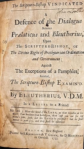 Bild des Verkufers fr ELEUTHERIUS. The Scripture-Bishop Vindicated. A Defence of the Dialogue between Praelaticus and Eleutherius, upon the Scripture-Bishop, or the Divine Right of Presbyterian Ordination and Government: Against the Exception of a Pamphlet, intitled, The Scripture-Bishop Examin'd. zum Verkauf von Bartleby's Books, ABAA