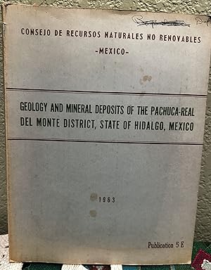 Geology and Mineral Deposits of the Pachuca-Real Del Monte District, State of Hidalgo, Mexico, Pu...