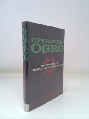 Seller image for Operation Ogro: The execution of Admiral Luis Carrero Blanco for sale by ThriftBooksVintage