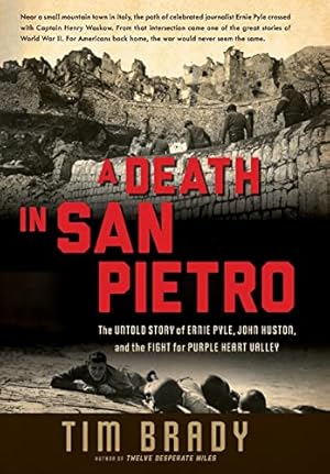 Bild des Verkufers fr A Death in San Pietro: The Untold Story of Ernie Pyle, John Huston, and the Fight for Purple Heart Valley zum Verkauf von -OnTimeBooks-