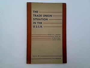 Imagen del vendedor de The Trade Union Situation in the U.S.S.R.: Report of a Mission a la venta por Goldstone Rare Books